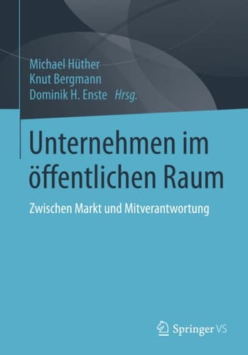 Unternehmen im öffentlichen Raum Zwischen Markt und Mitverantwortung