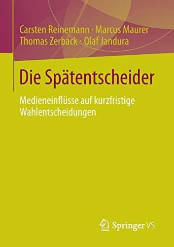 Die Spätentscheider Medieneinflüsse auf kurzfristige Wahlentscheidungen