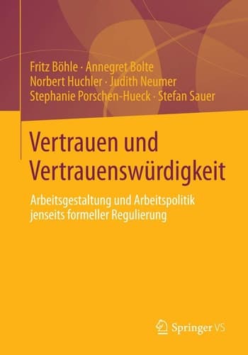 Vertrauen und Vertrauenswürdigkeit Arbeitsgestaltung und Arbeitspolitik jenseits formeller Regulierung