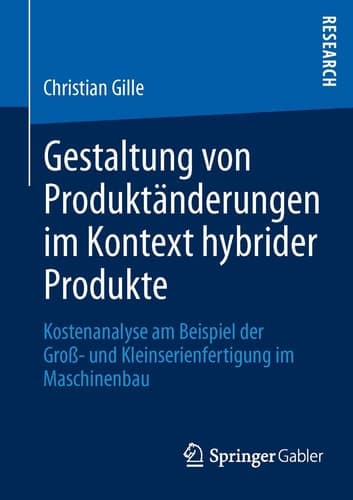 Gestaltung von Produktänderungen im Kontext hybrider Produkte Kostenanalyse am Beispiel der Groß- und Kleinserienfertigung im Maschinenbau