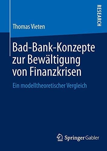 Bad-Bank-Konzepte zur Bewältigung von Finanzkrisen Ein modelltheoretischer Vergleich