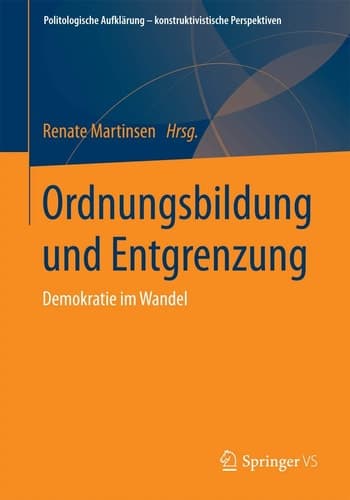 Ordnungsbildung und Entgrenzung Demokratie im Wandel