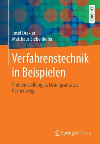 Verfahrenstechnik in Beispielen Problemstellungen, Lösungsansätze, Rechenwege
