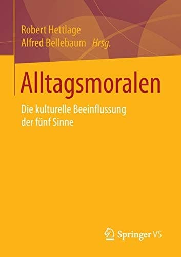Alltagsmoralen Die kulturelle Beeinflussung der fünf Sinne