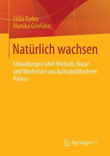 Natürlich wachsen Erkundungen über Mensch, Natur und Wachstum aus kulturpolitischem Anlass
