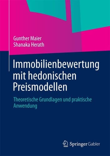 Immobilienbewertung mit hedonischen Preismodellen Theoretische Grundlagen und praktische Anwendung