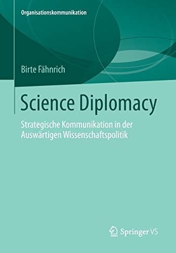 Science Diplomacy Strategische Kommunikation in der Auswärtigen Wissenschaftspolitik