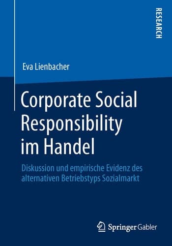Corporate Social Responsibility im Handel Diskussion und empirische Evidenz des alternativen Betriebstyps Sozialmarkt