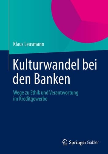 Kulturwandel bei den Banken Wege zu Ethik und Verantwortung im Kreditgewerbe