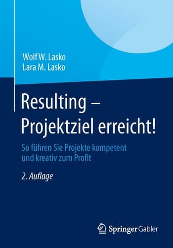 Resulting - Projektziel erreicht! So führen Sie Projekte kompetent und kreativ zum Profit