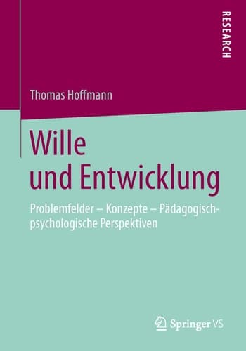 Wille und Entwicklung Problemfelder – Konzepte – Pädagogisch-psychologische Perspektiven