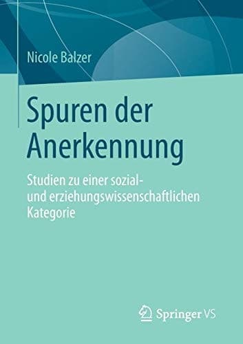 Spuren der Anerkennung Studien zu einer sozial- und erziehungswissenschaftlichen Kategorie