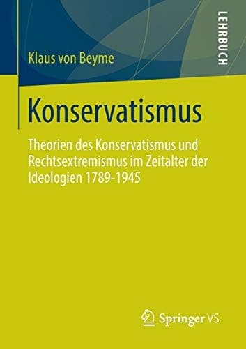 Konservatismus Theorien des Konservatismus und Rechtsextremismus im Zeitalter der Ideologien 1789-1945