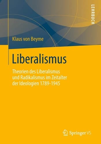 Liberalismus Theorien des Liberalismus und Radikalismus im Zeitalter der Ideologien 1789-1945