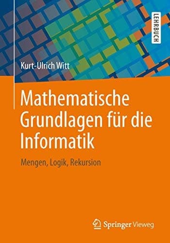 Mathematische Grundlagen für die Informatik Mengen, Logik, Rekursion