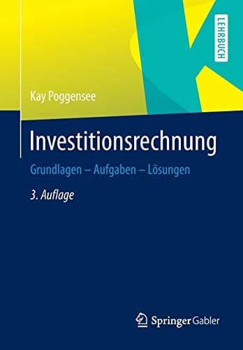 Investitionsrechnung Grundlagen – Aufgaben – Lösungen