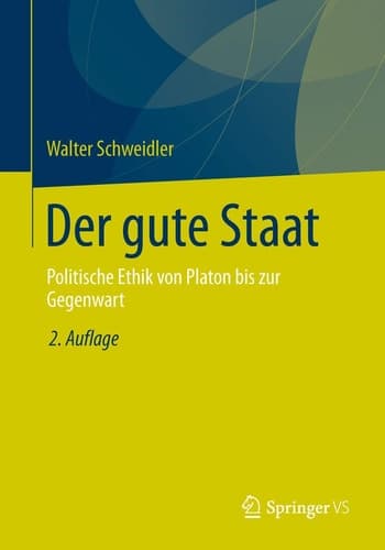 Der gute Staat Politische Ethik von Platon bis zur Gegenwart