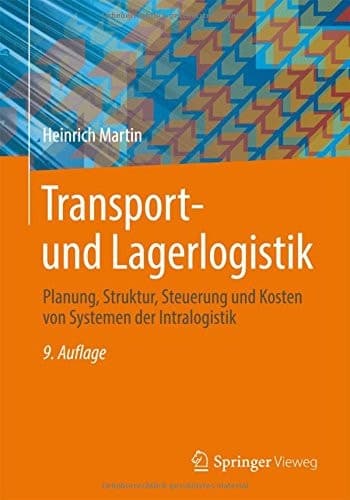 Transport- und Lagerlogistik Planung, Struktur, Steuerung und Kosten von Systemen der Intralogistik