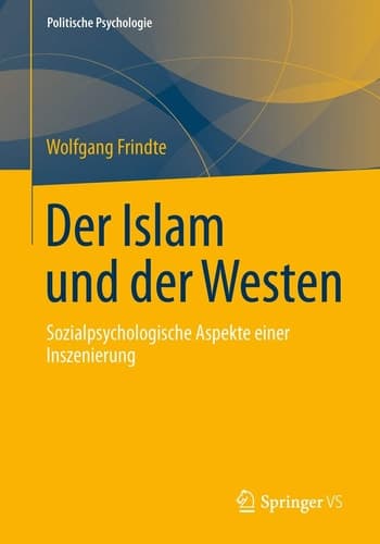 Der Islam und der Westen Sozialpsychologische Aspekte einer Inszenierung
