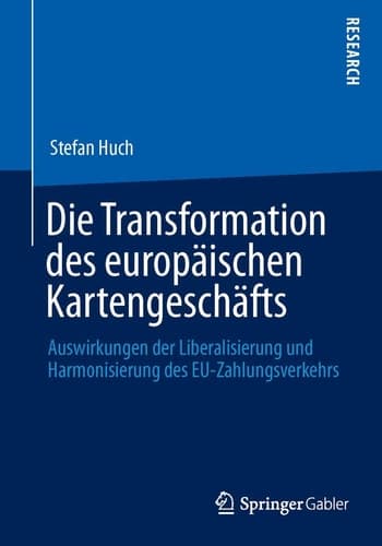 Die Transformation des europäischen Kartengeschäfts Auswirkungen der Liberalisierung und Harmonisierung des EU-Zahlungsverkehrs