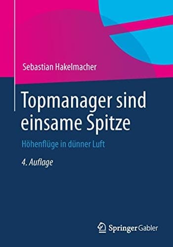Topmanager sind einsame Spitze Höhenflüge in dünner Luft