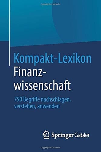 Kompakt-Lexikon Finanzwissenschaft 750 Begriffe nachschlagen, verstehen, anwenden
