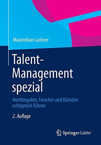 Talent-Management spezial Hochbegabte, Forscher und Künstler erfolgreich führen