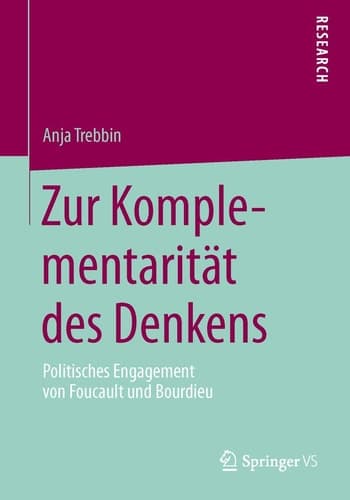 Zur Komplementarität des Denkens Politisches Engagement von Foucault und Bourdieu