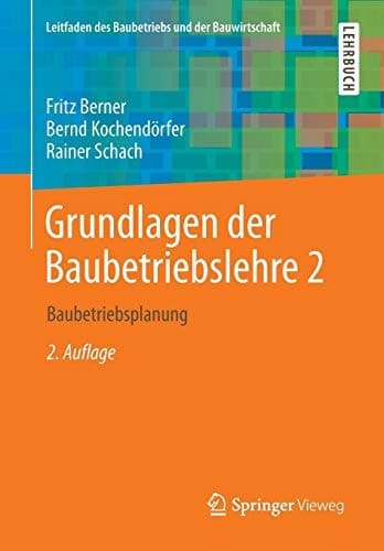 Grundlagen der Baubetriebslehre 2 Baubetriebsplanung