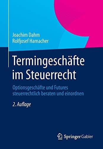 Termingeschäfte im Steuerrecht Optionsgeschäfte und Futures steuerrechtlich beraten und einordnen