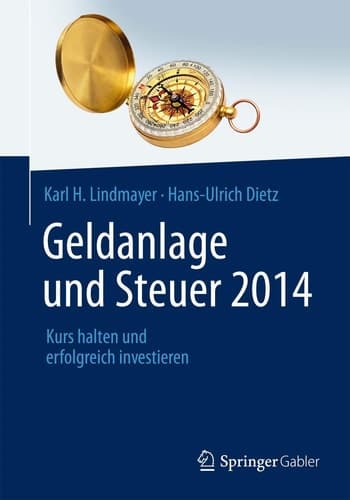 Geldanlage und Steuer 2014 Kurs halten und erfolgreich investieren