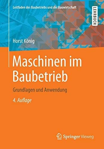 Maschinen im Baubetrieb Grundlagen und Anwendung