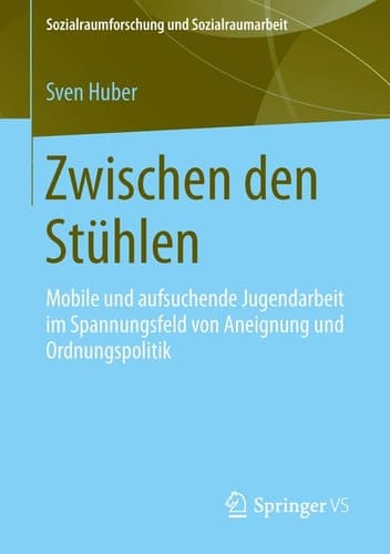 Zwischen den Stühlen Mobile und aufsuchende Jugendarbeit im Spannungsfeld von Aneignung und Ordnungspolitik
