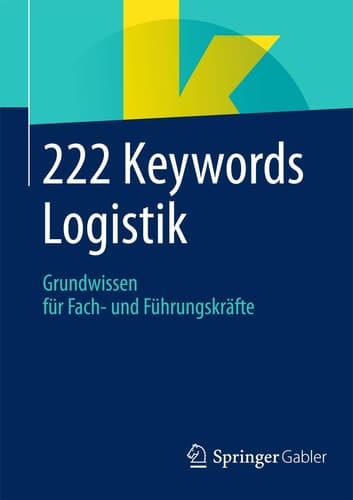 222 Keywords Logistik Grundwissen für Fach- und Führungskräfte