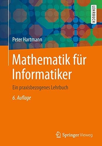 Mathematik für Informatiker Ein praxisbezogenes Lehrbuch