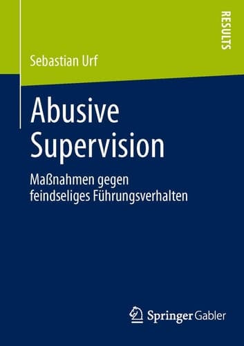 Abusive Supervision Maßnahmen gegen feindseliges Führungsverhalten