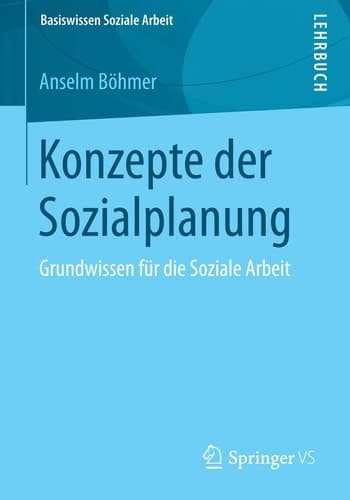 Konzepte der Sozialplanung Grundwissen für die Soziale Arbeit