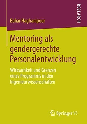 Mentoring als gendergerechte Personalentwicklung Wirksamkeit und Grenzen eines Programms in den Ingenieurwissenschaften