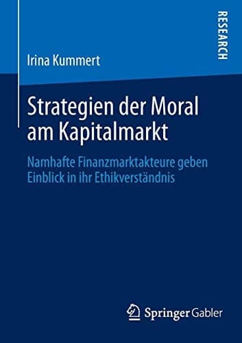 Strategien der Moral am Kapitalmarkt Namhafte Finanzmarktakteure geben Einblick in ihr Ethikverständnis
