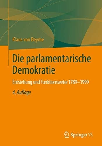 Die parlamentarische Demokratie Entstehung und Funktionsweise 1789-1999
