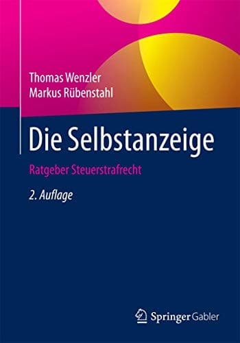 Die Selbstanzeige Ratgeber Steuerstrafrecht