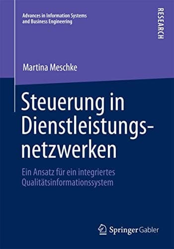 Steuerung in Dienstleistungsnetzwerken Ein Ansatz für ein integriertes Qualitätsinformationssystem