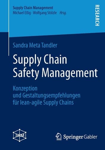 Supply Chain Safety Management Konzeption und Gestaltungsempfehlungen für lean-agile Supply Chains