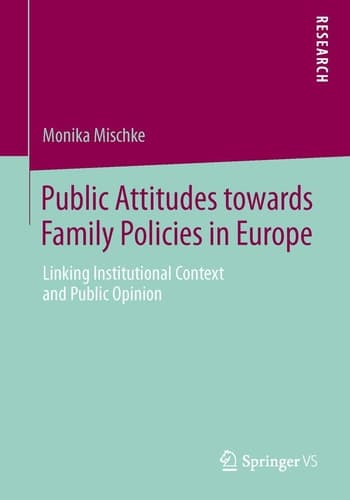 Public Attitudes toward Family Policies in Europe Linking Institutional Context and Public Opinion