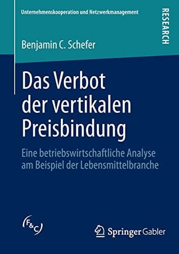 Das Verbot der vertikalen Preisbindung Eine betriebswirtschaftliche Analyse am Beispiel der Lebensmittelbranche