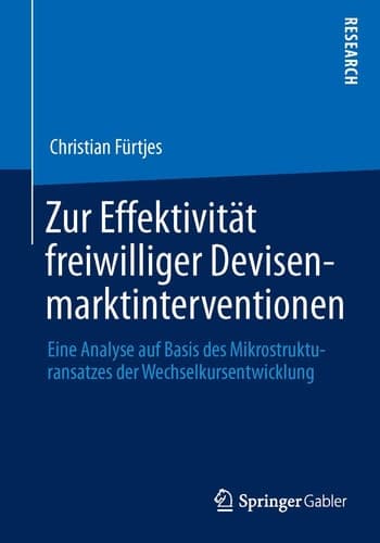 Zur Effektivität freiwilliger Devisenmarktinterventionen Eine Analyse auf Basis des Mikrostrukturansatzes der Wechselkursentwicklung