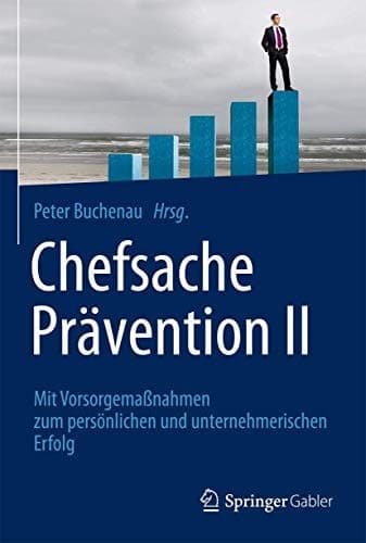 Chefsache Prävention II Mit Vorsorgemaßnahmen zum persönlichen und unternehmerischen Erfolg