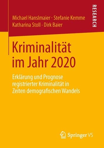 Kriminalität im Jahr 2020 Erklärung und Prognose registrierter Kriminalität in Zeiten demografischen Wandels