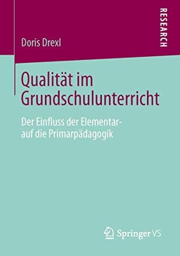 Qualität im Grundschulunterricht Der Einfluss der Elementar- auf die Primarpädagogik