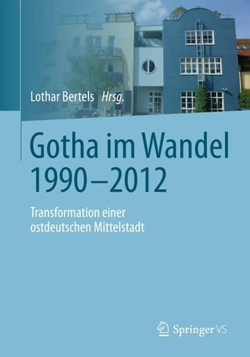 Gotha im Wandel 1990-2012 Transformation einer ostdeutschen Mittelstadt